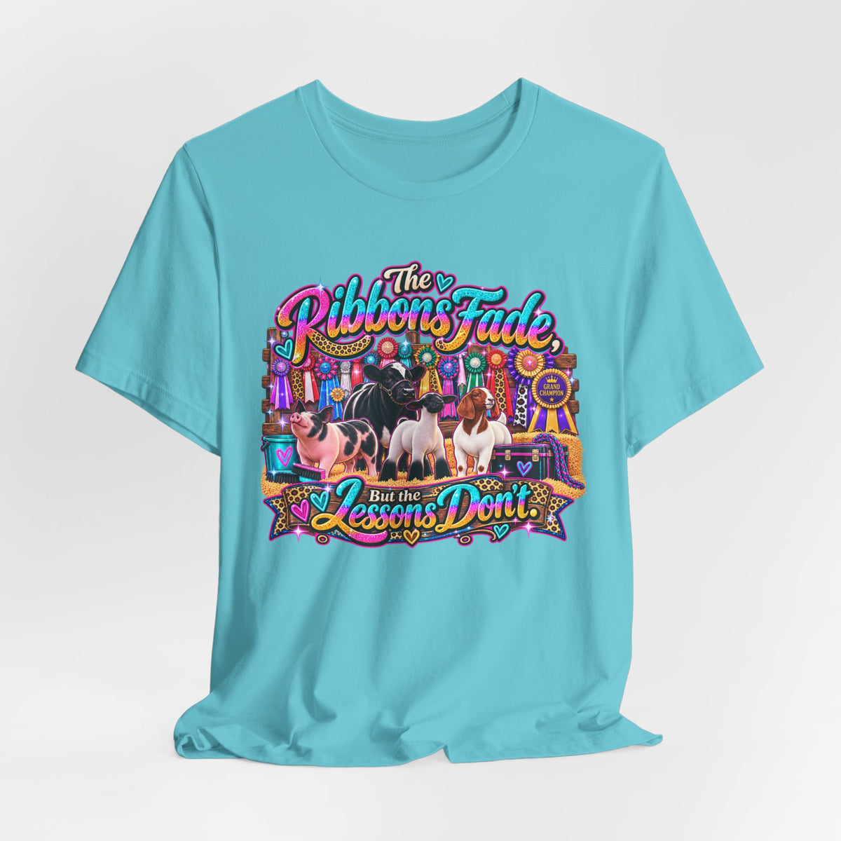 Ribbons Fade, Lessons Don't - Livestock Show Graphic Tee