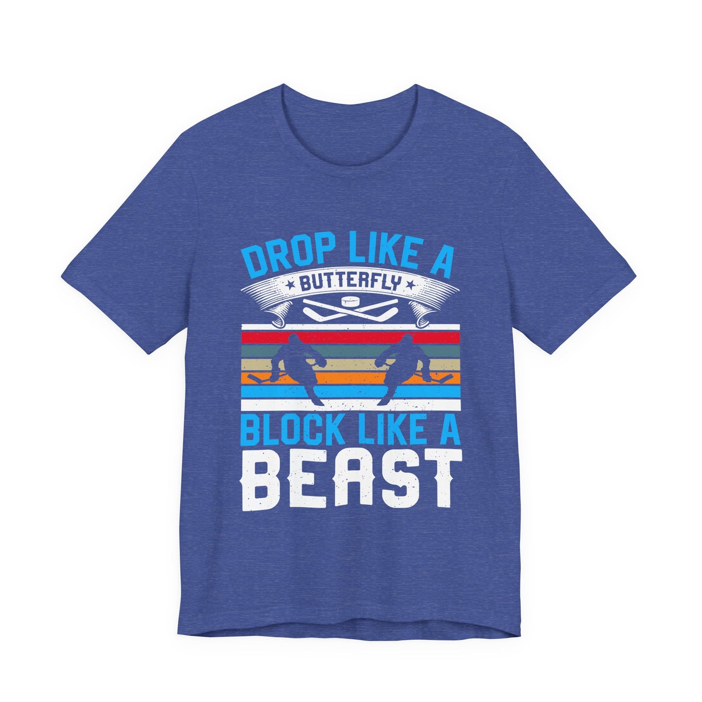 Drop Like a Butterfly, Block Like a Beast Hockey Tee