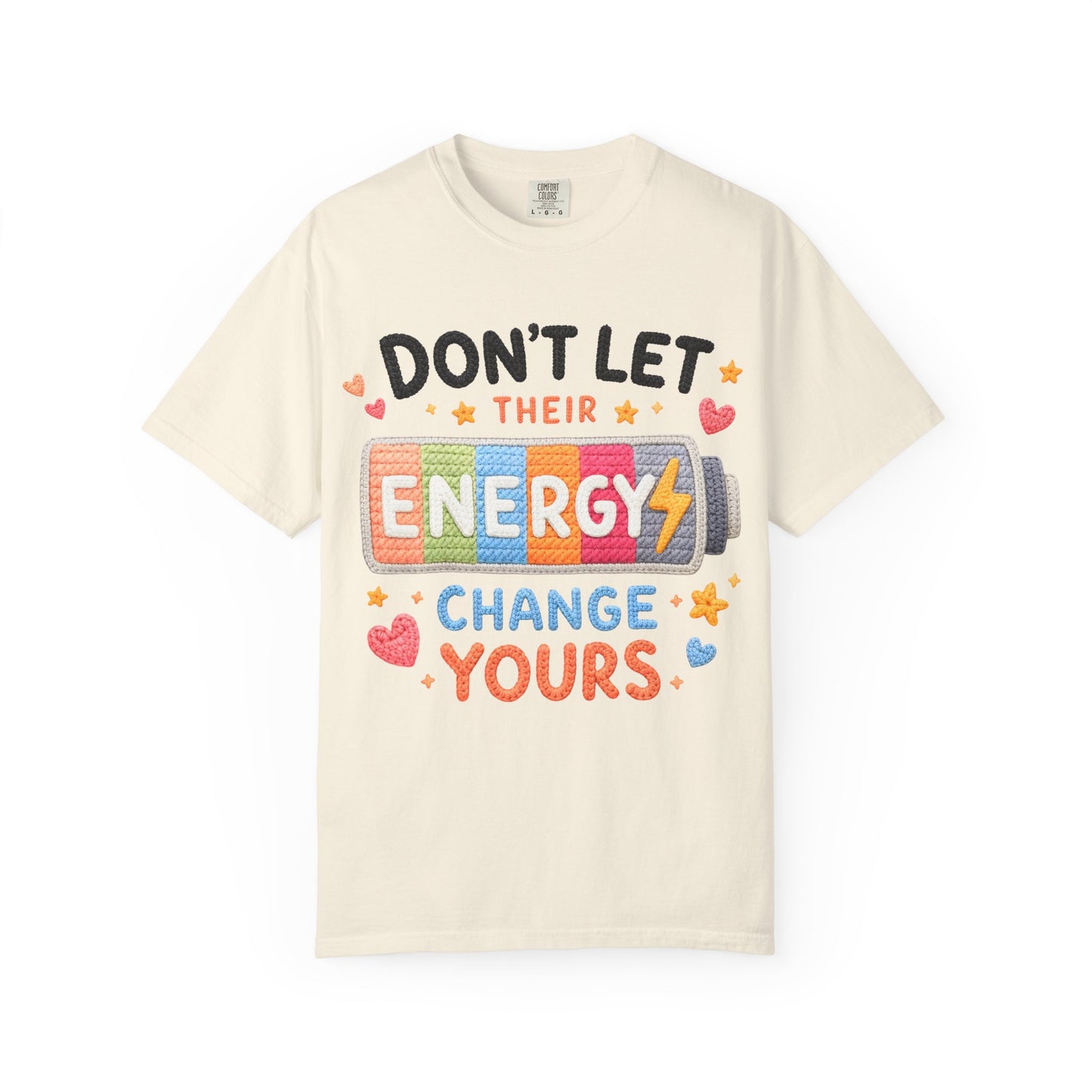Don’t Let Their Energy Change Yours T‑Shirt — Positive Vibes Graphic Tee