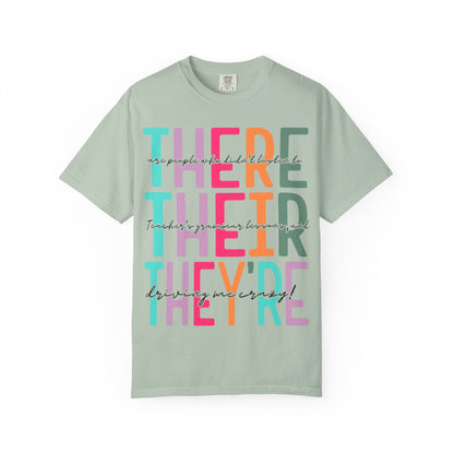 There, Their, & They're Grammar Tee - Unisex Garment-Dyed T-shirt, Fun Casual Wear, Perfect for Gifts, Teacher Appreciation, Educational Humor