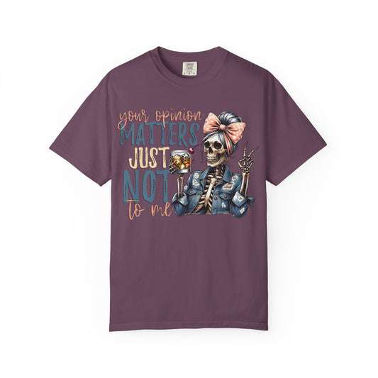 Your Opinion Matters T-shirt, Unisex Snarky Tee, Casual Graphic Shirt, Gift for Friends, Statement Apparel