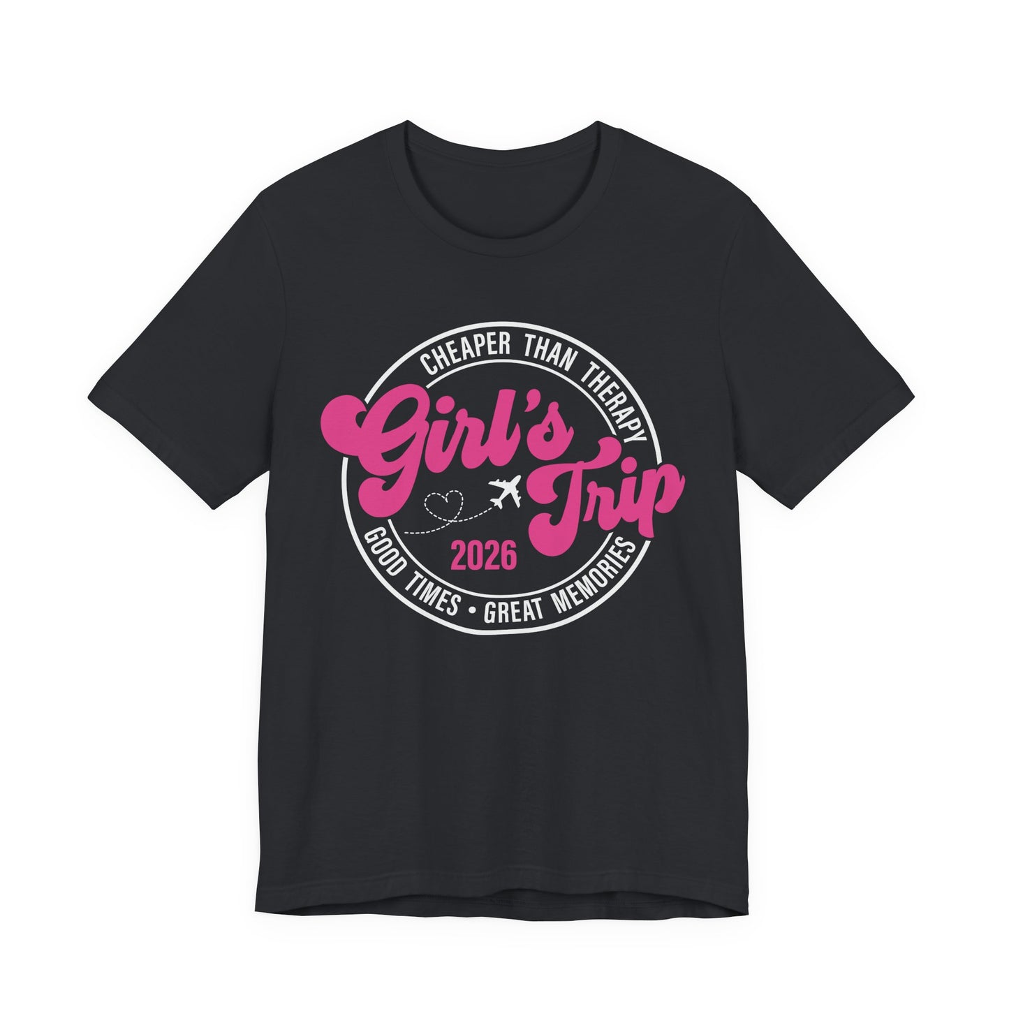 Girl's Trip T‑Shirt — Cheaper Than Therapy Travel Tee (Good Times, Great Memories)