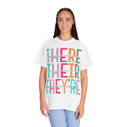There, Their, & They're Grammar Tee - Unisex Garment-Dyed T-shirt, Fun Casual Wear, Perfect for Gifts, Teacher Appreciation, Educational Humor