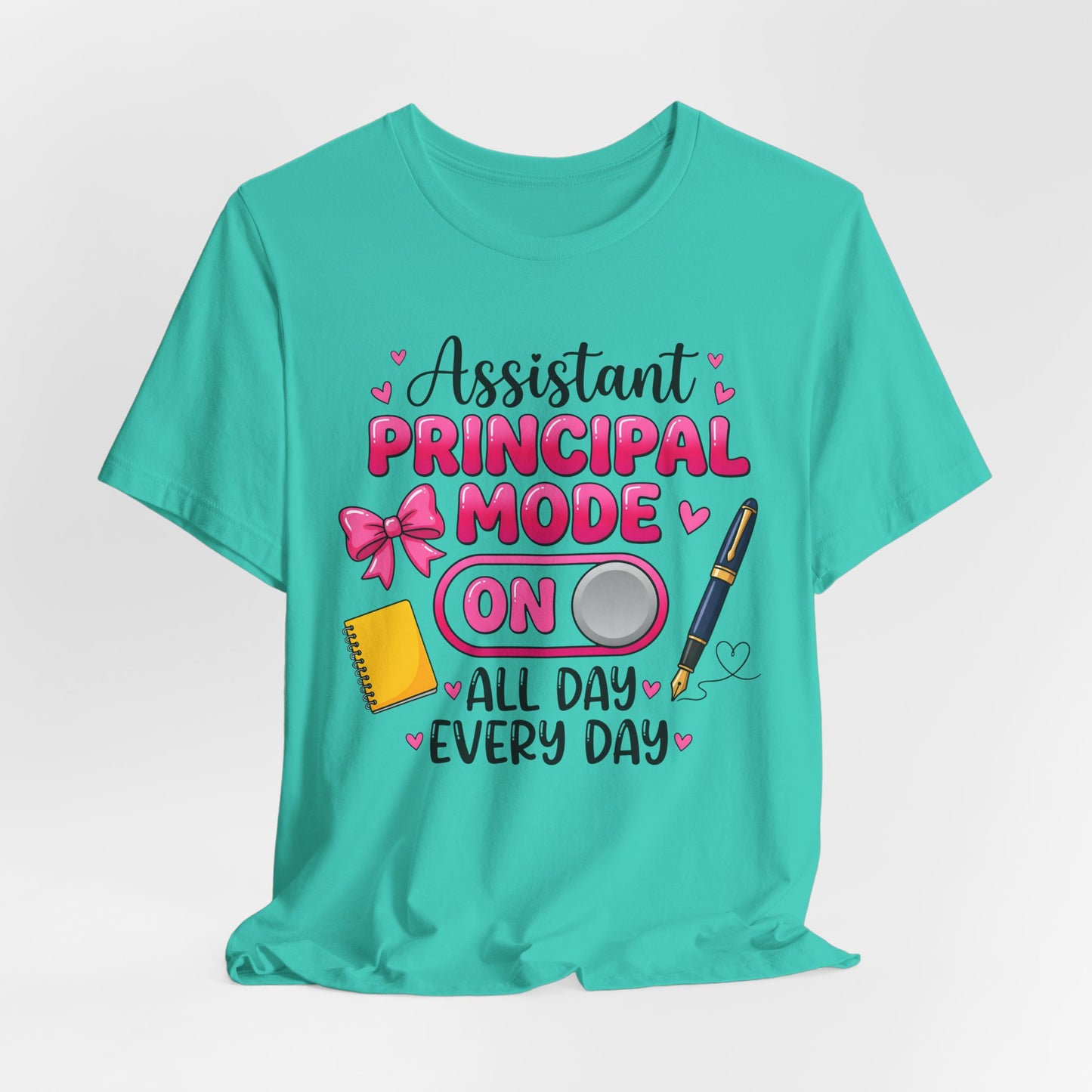 Assistant Principal Mode On T-Shirt — All Day Every Day