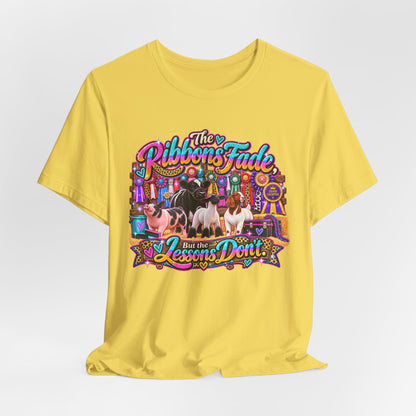 Ribbons Fade, Lessons Don't - Livestock Show Graphic Tee