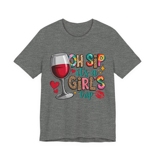 Oh Sip It’s A Girls Trip T‑Shirt — Wine Glass Bachelorette & Girls’ Trip Tee