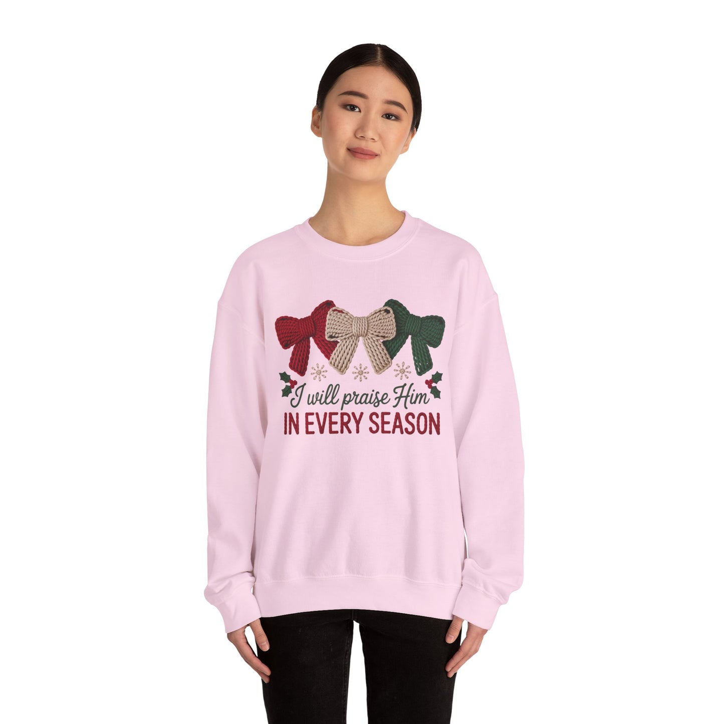 I Will Praise Him in Every Season Holiday Crewneck