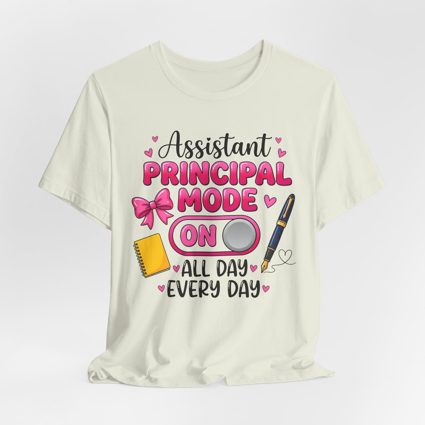 Assistant Principal Mode On T-Shirt — All Day Every Day