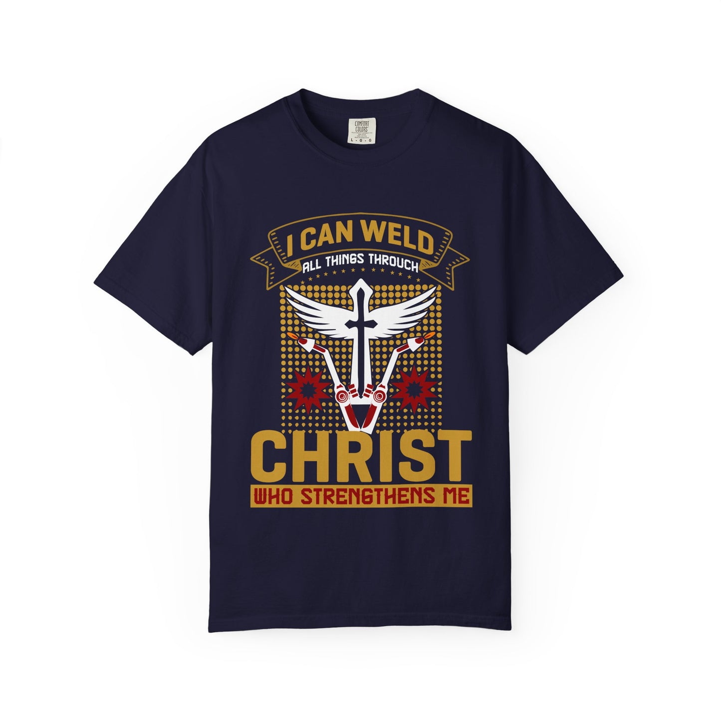 Welding Christian T-Shirt — "I Can Weld All Things Through Christ" Faith Mechanic Tee