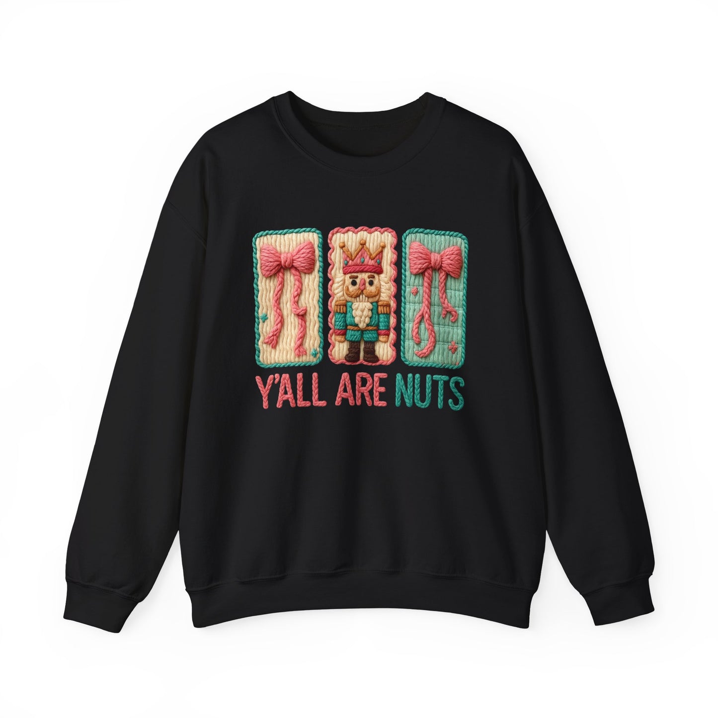 Y'all Are Nuts Faux Yarn Nutcracker Holiday Crewneck Christmas Sweatshirt