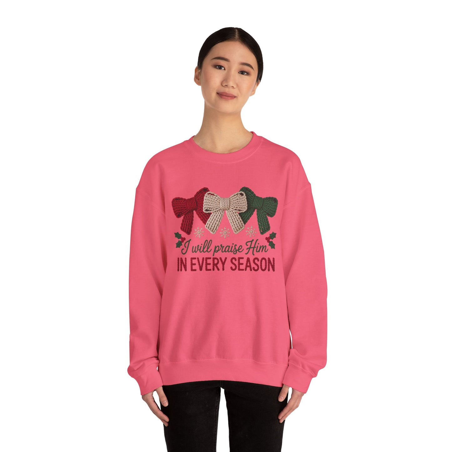 I Will Praise Him in Every Season Holiday Crewneck
