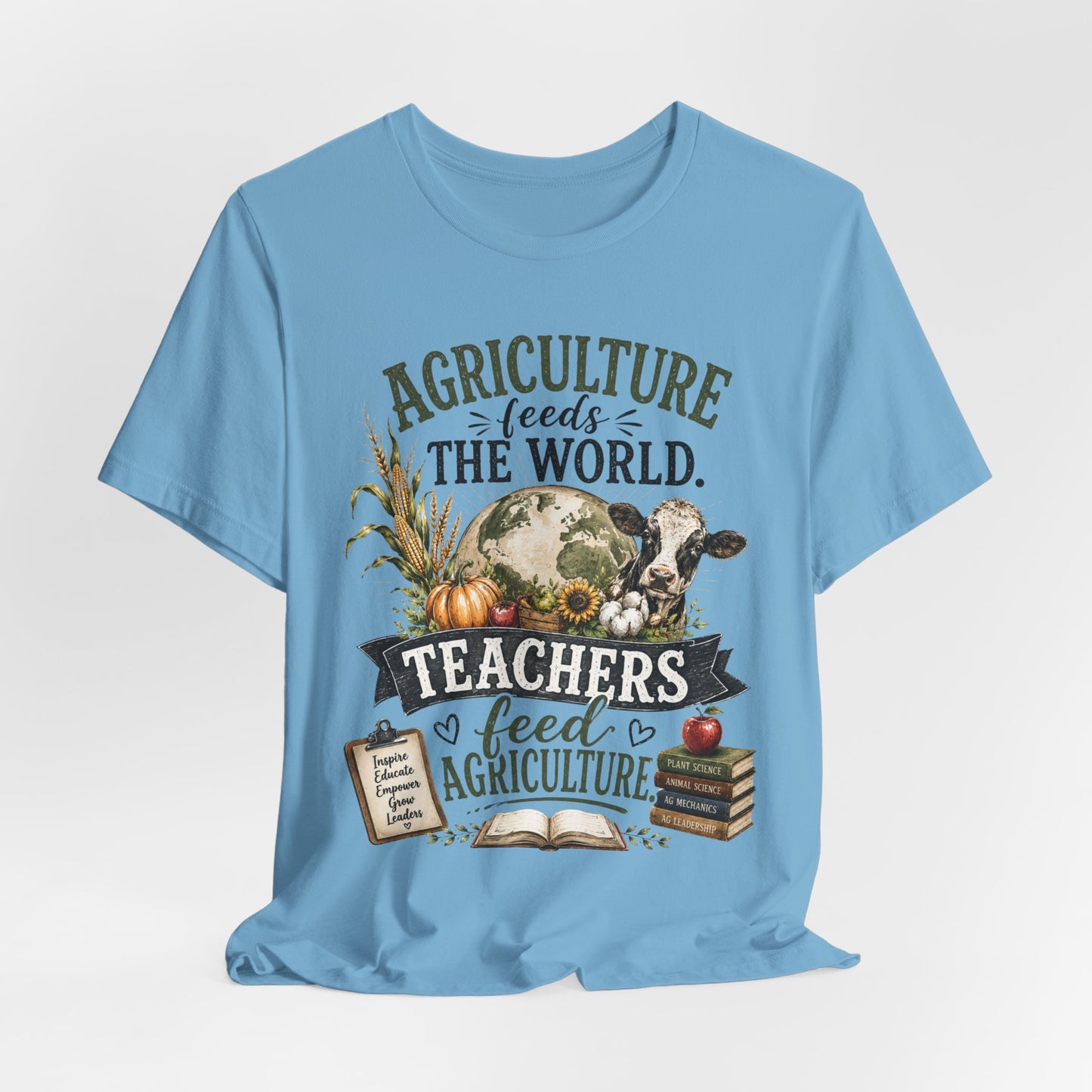 Agriculture Feeds the World, Teachers Feed Agriculture Rustic Teacher Tee