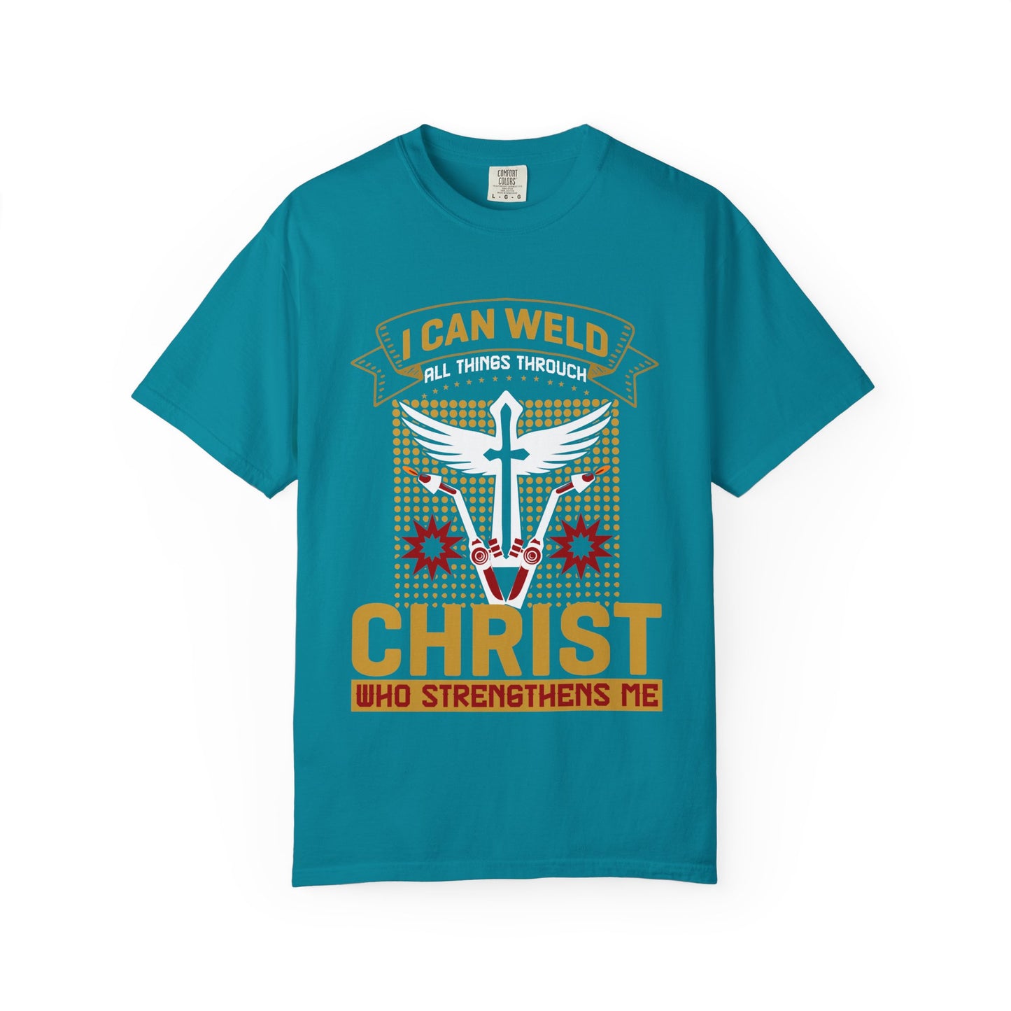 Welding Christian T-Shirt — "I Can Weld All Things Through Christ" Faith Mechanic Tee