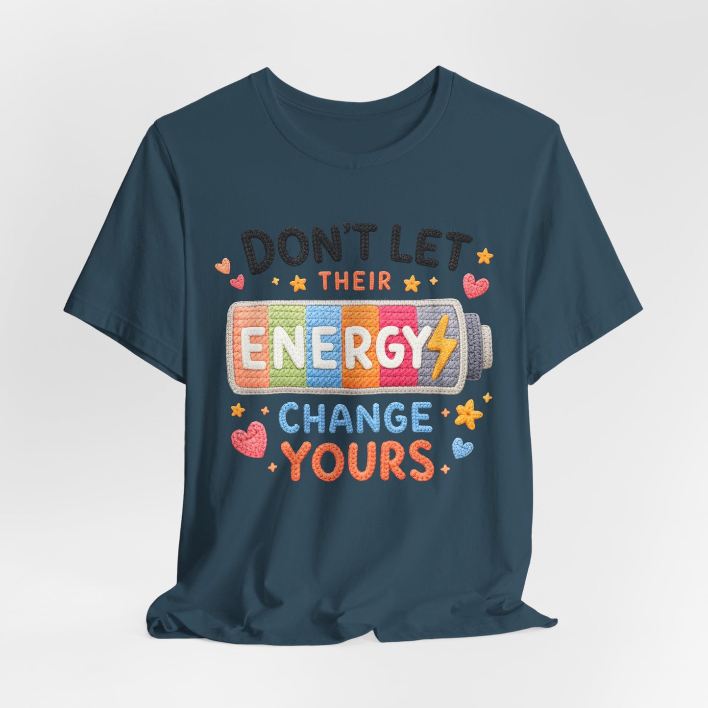 Don't Let Their Energy Change Yours Tee — Positive Vibes Graphic T-Shirt