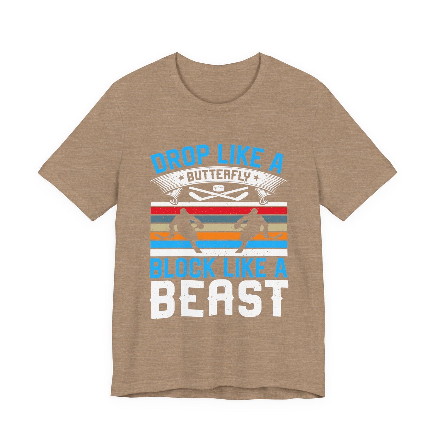 Drop Like a Butterfly, Block Like a Beast Hockey Tee