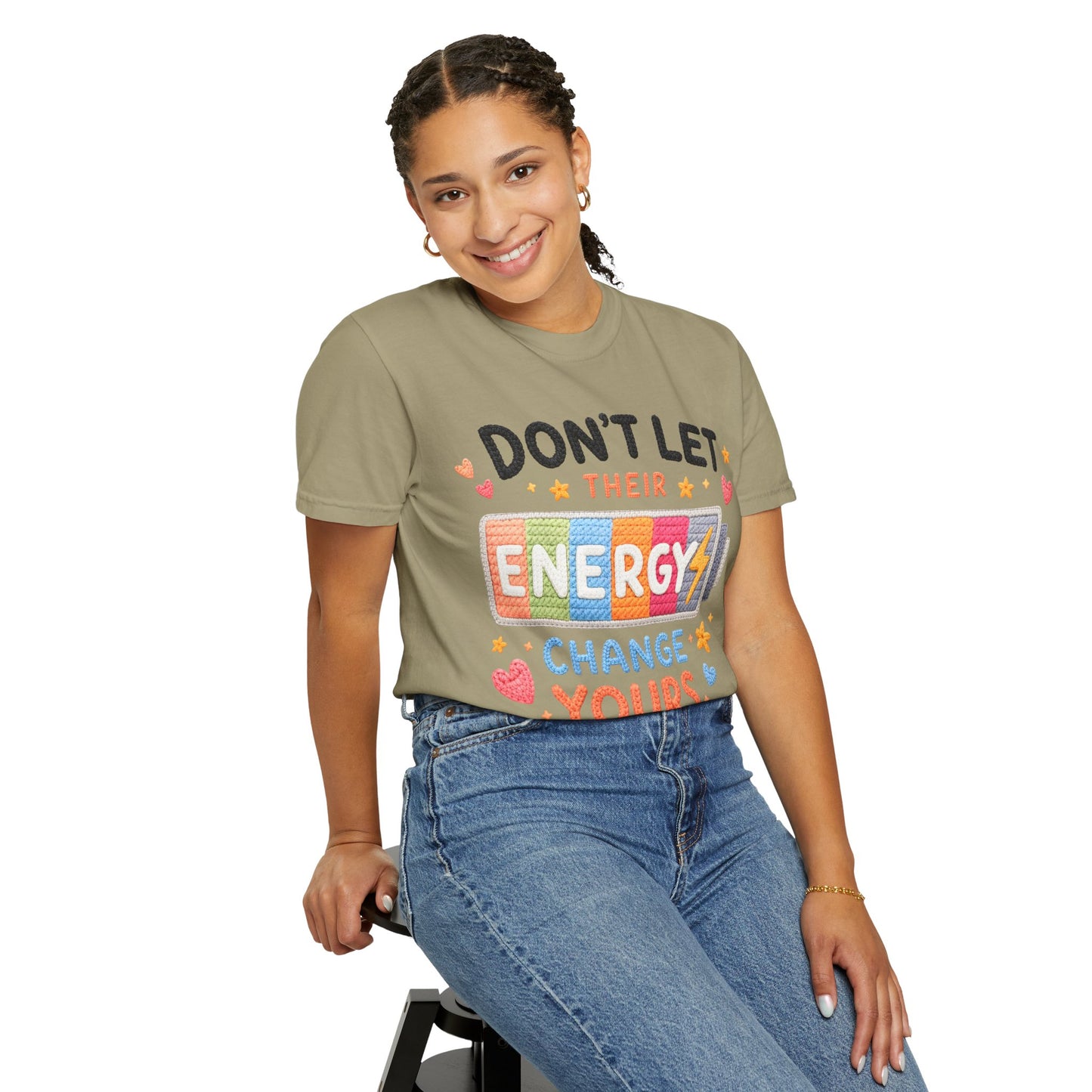 Don’t Let Their Energy Change Yours T‑Shirt — Positive Vibes Graphic Tee