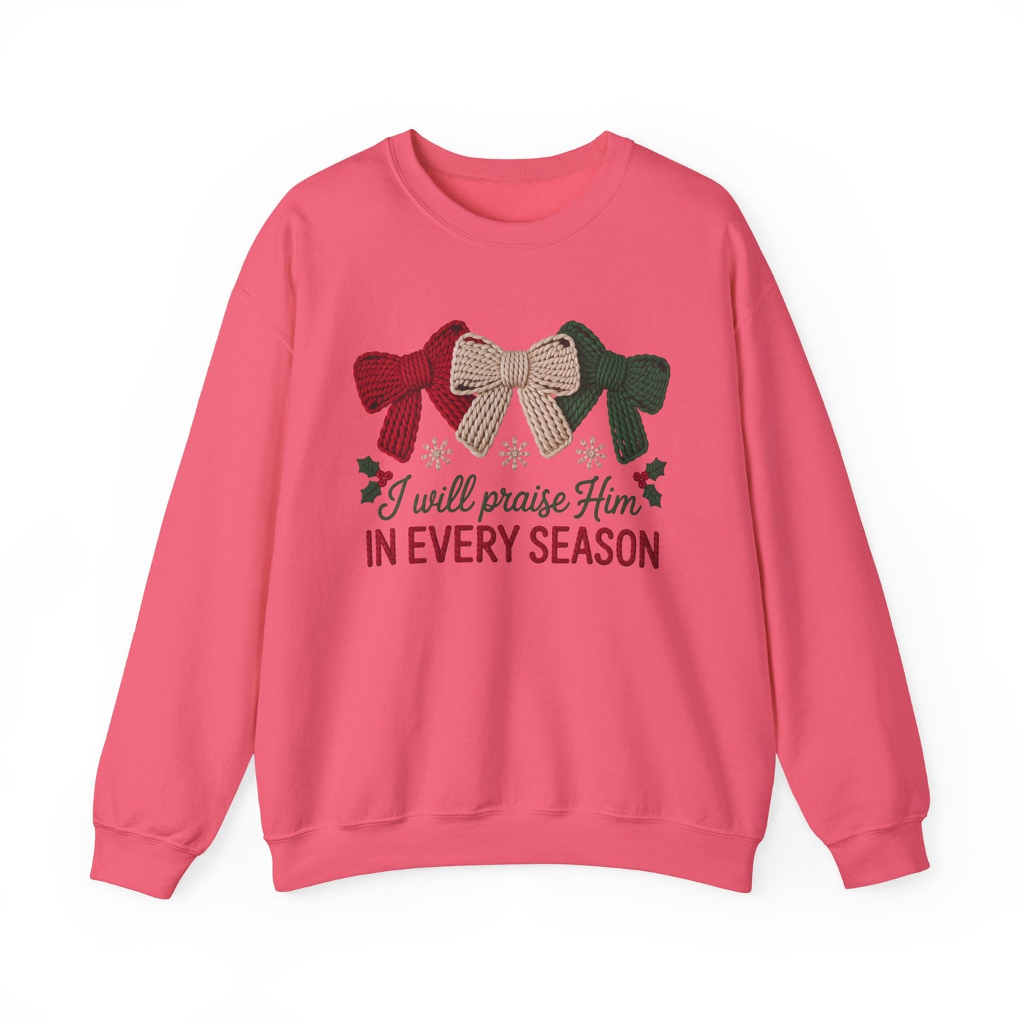 I Will Praise Him in Every Season Holiday Crewneck