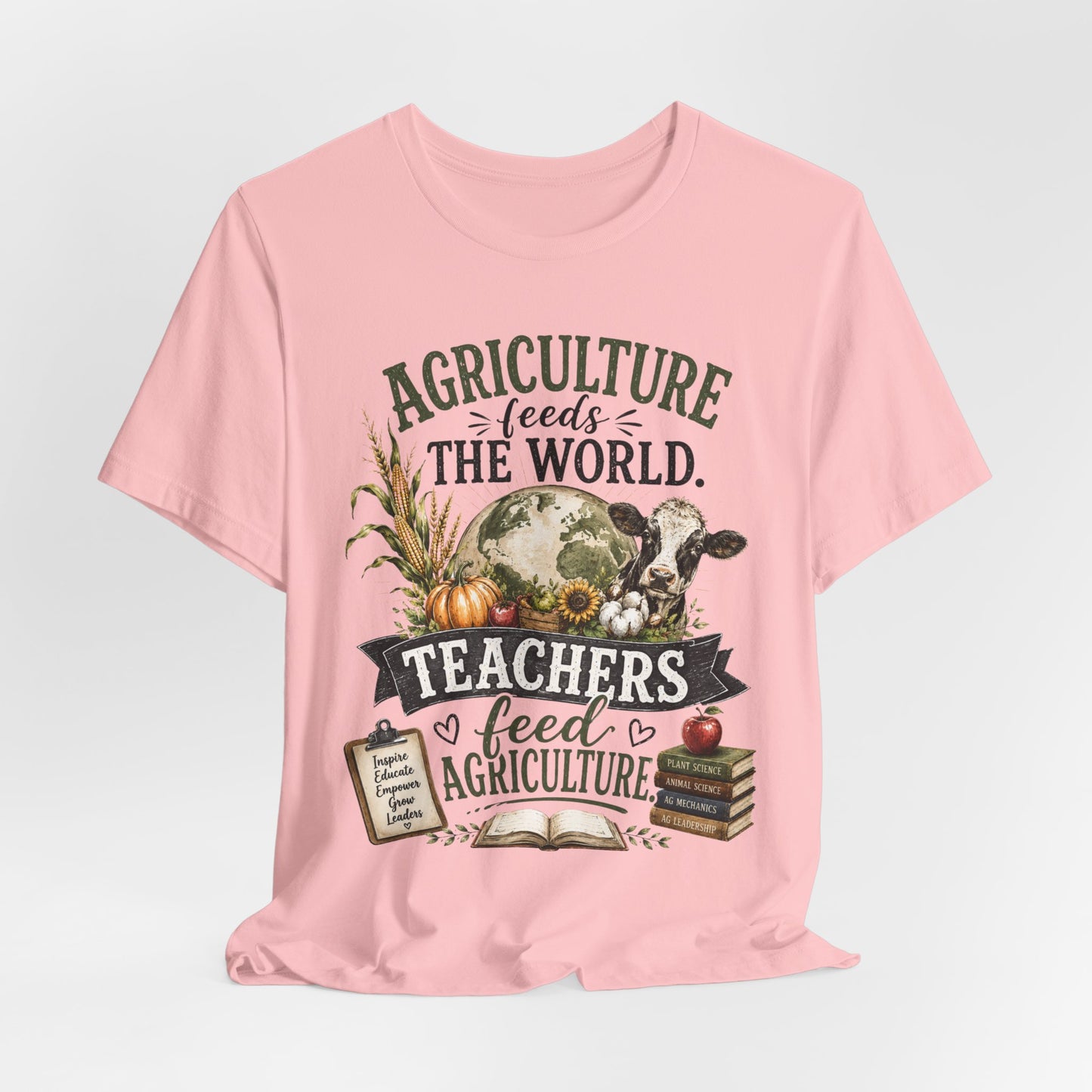Agriculture Feeds the World, Teachers Feed Agriculture Rustic Teacher Tee