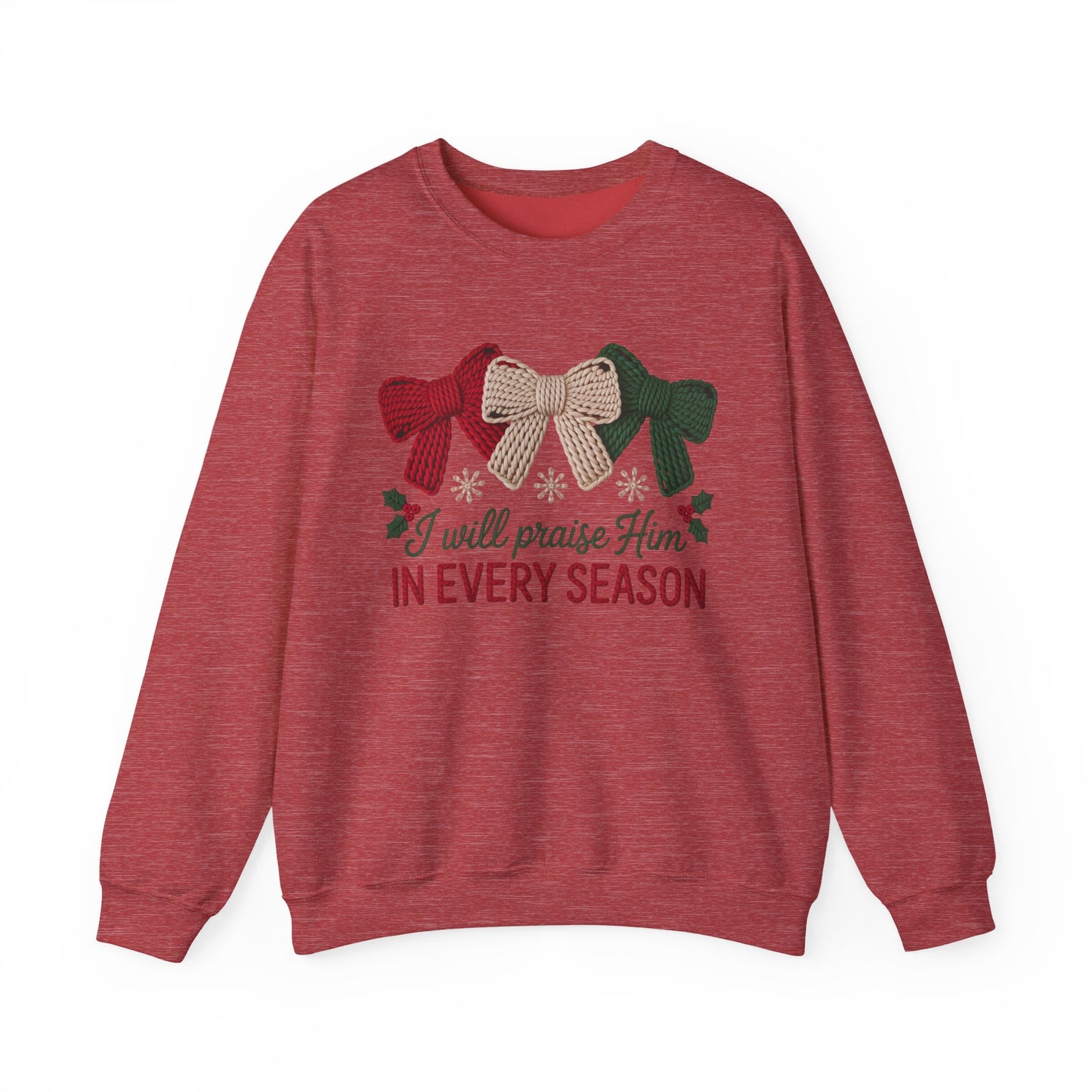 I Will Praise Him in Every Season Holiday Crewneck