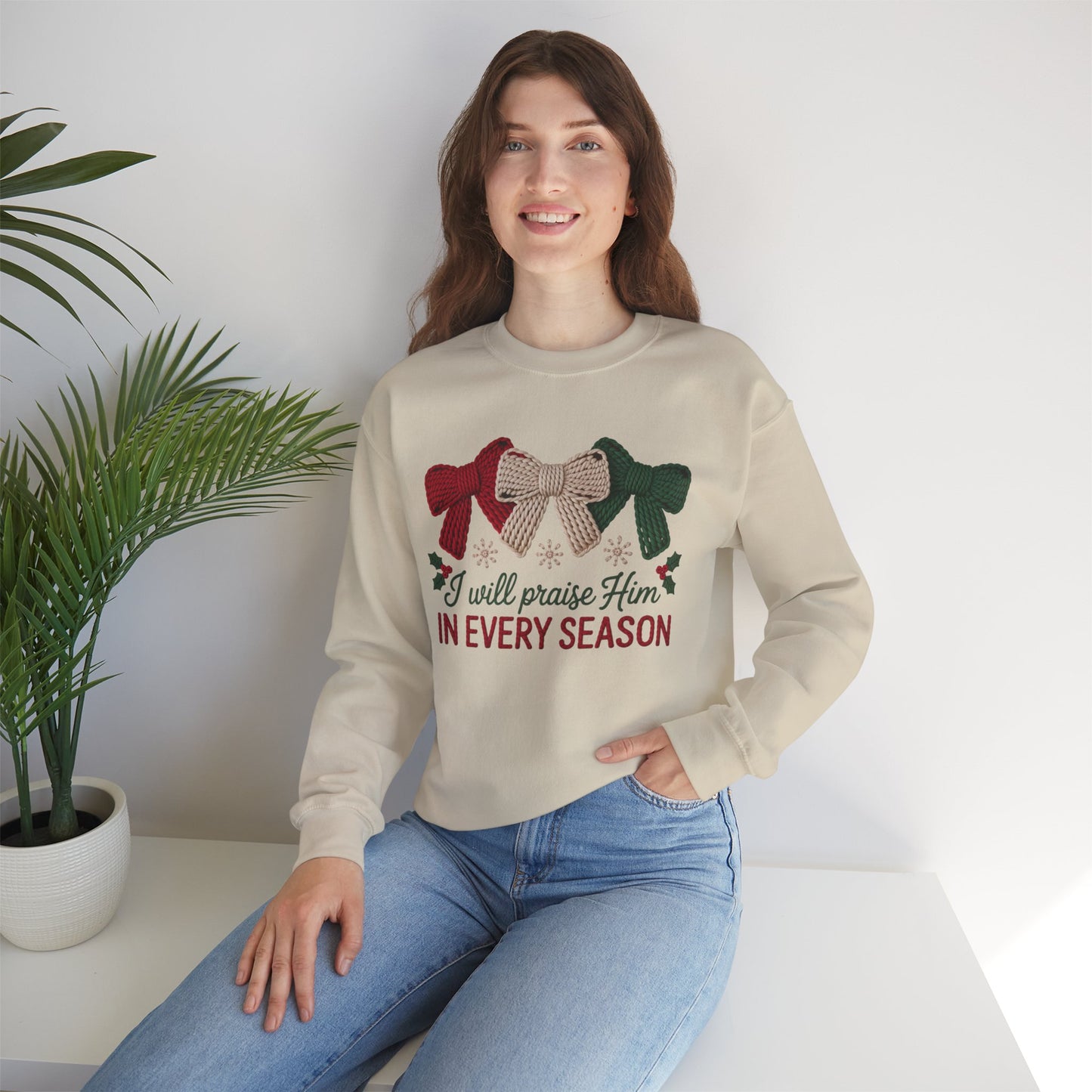 I Will Praise Him in Every Season Holiday Crewneck