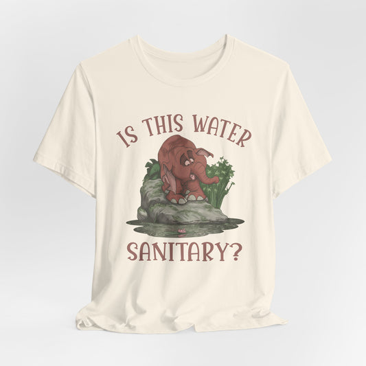Cute Elephant Character Tee - Is This Water Sanitary?
