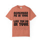 Remember Me Snarky Comfort Fit T-Shirt