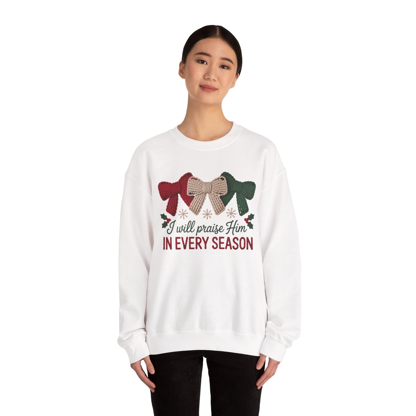 I Will Praise Him in Every Season Holiday Crewneck