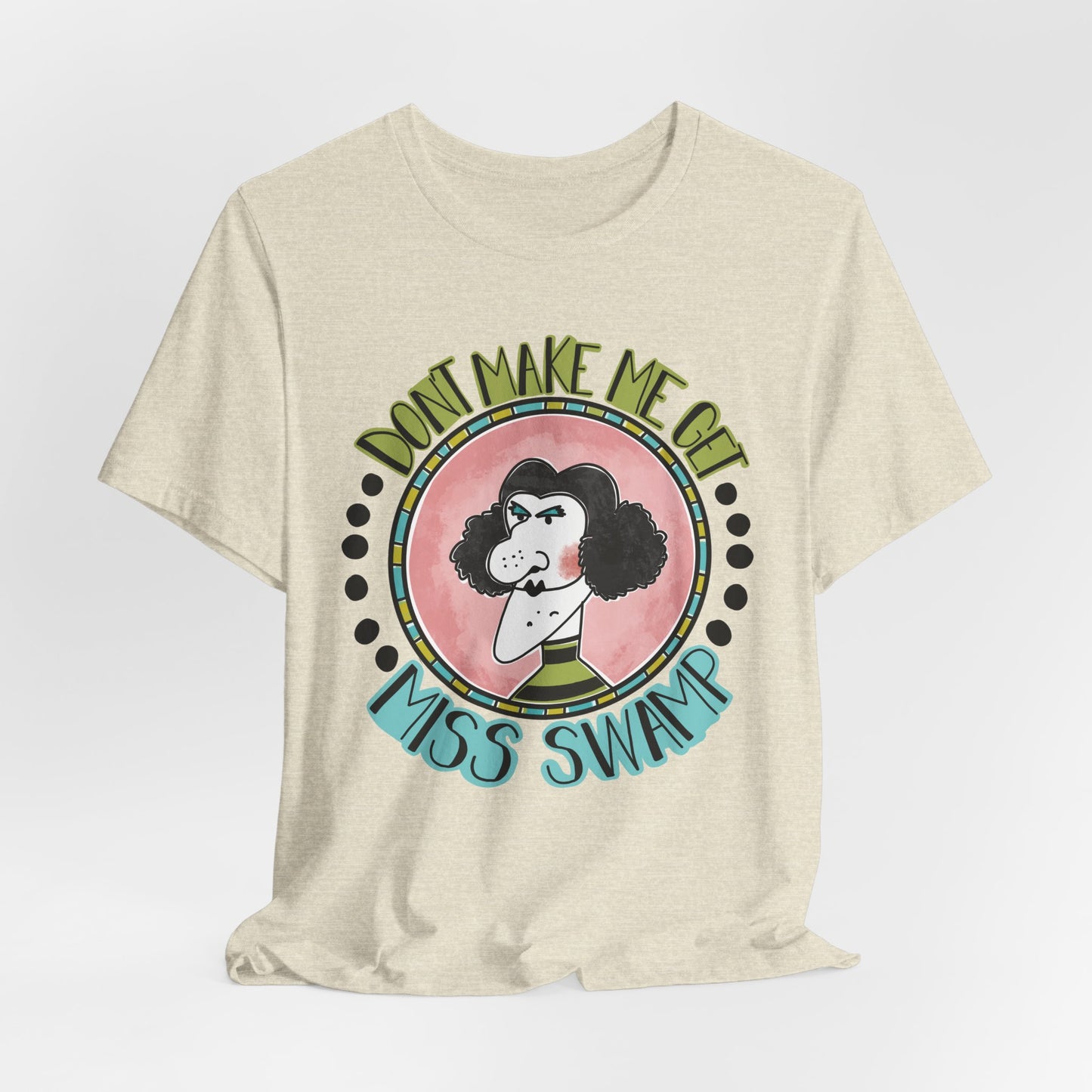 Don't Make Me Get Miss Swamp Retro Tee