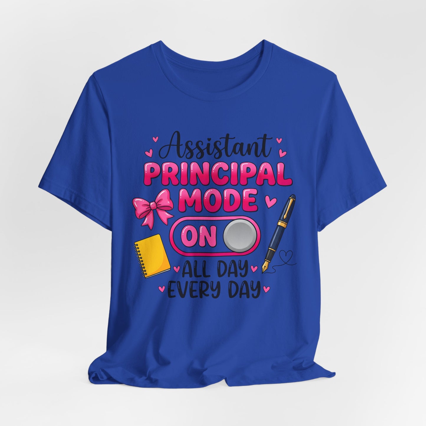 Assistant Principal Mode On T-Shirt — All Day Every Day