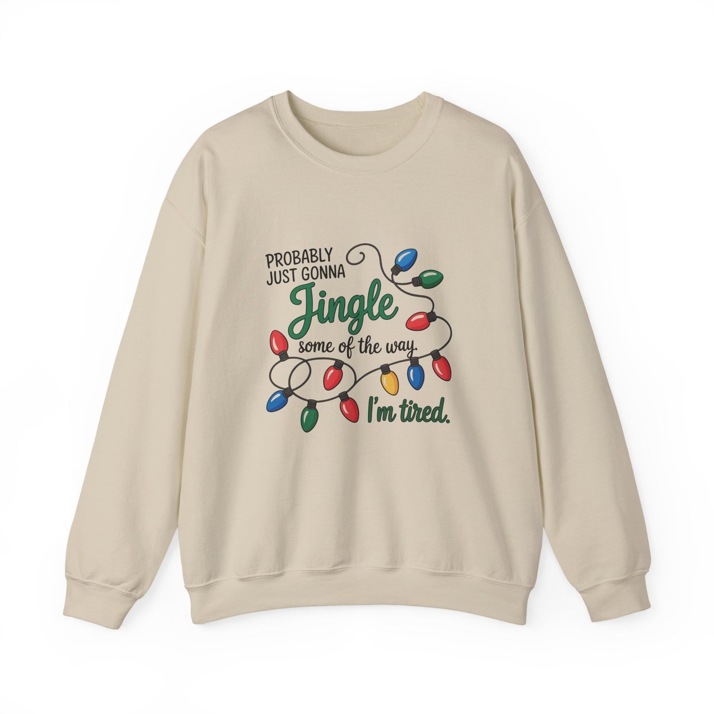 Probably Just Gonna Jingle Some Of The Way, I’m Tired Funny Christmas Light Crewneck Sweatshirt