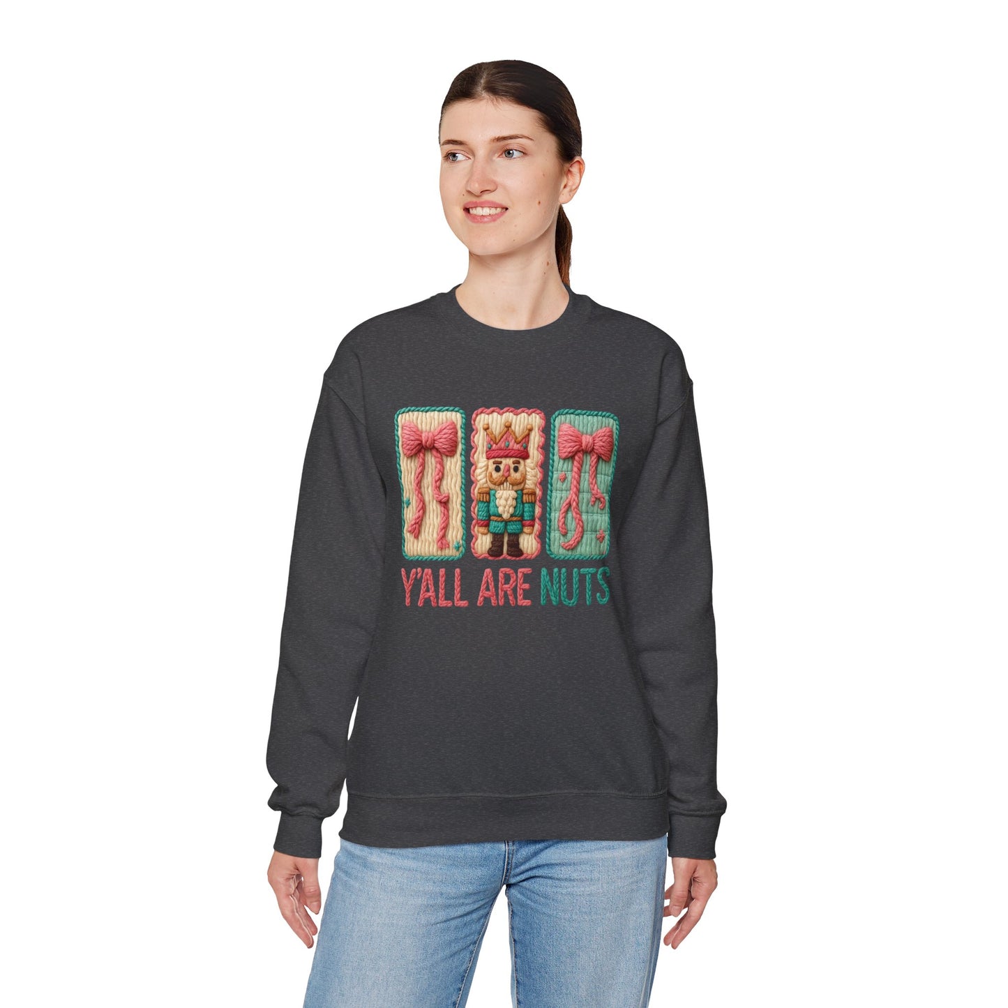 Y'all Are Nuts Faux Yarn Nutcracker Holiday Crewneck Christmas Sweatshirt