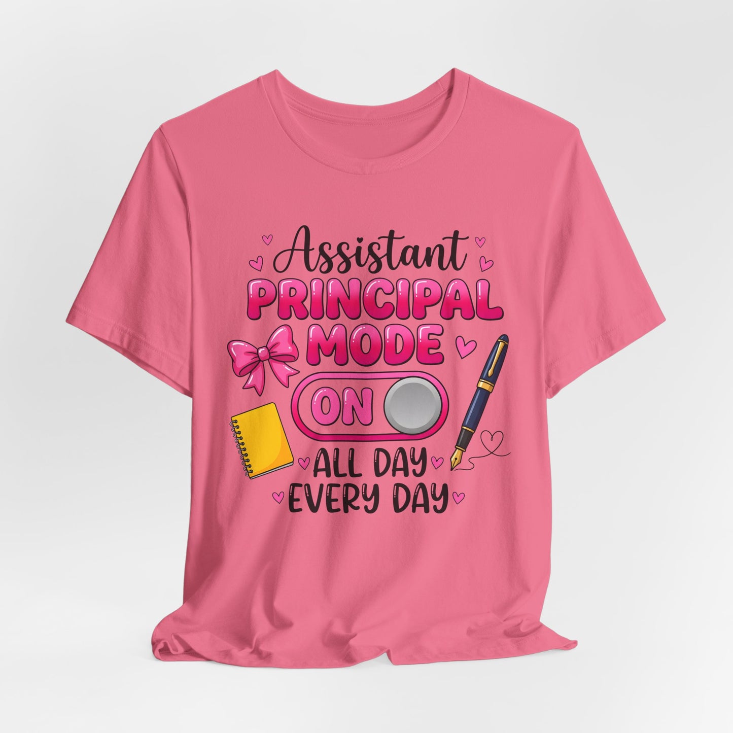Assistant Principal Mode On T-Shirt — All Day Every Day