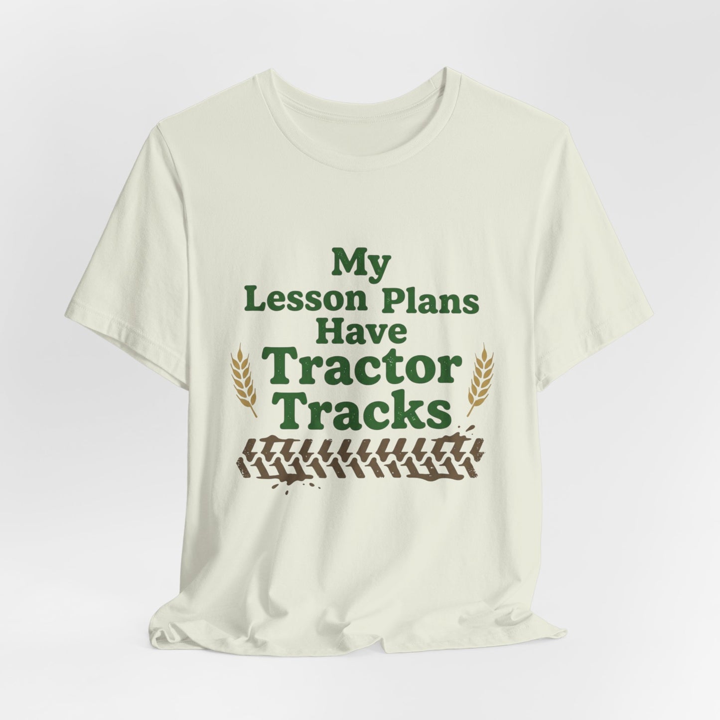 My Lesson Plans Have Tractor Tracks Ag Teacher Graphic Tee