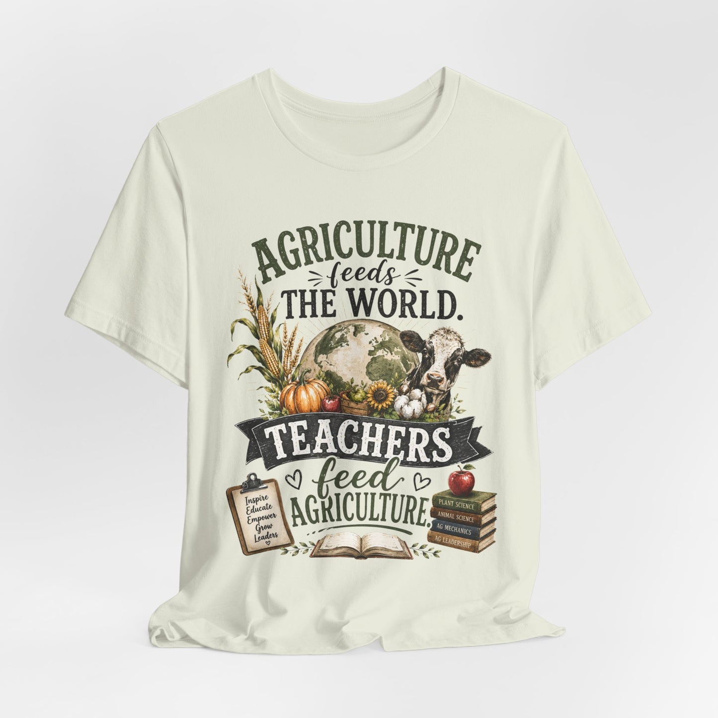 Agriculture Feeds the World, Teachers Feed Agriculture Rustic Teacher Tee