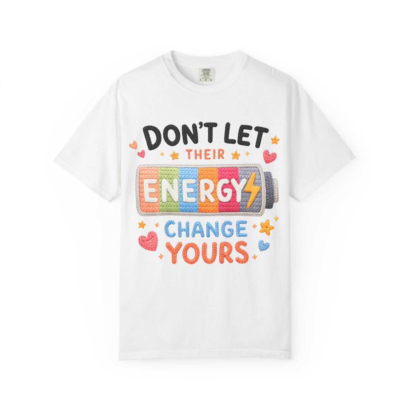 Don’t Let Their Energy Change Yours T‑Shirt — Positive Vibes Graphic Tee
