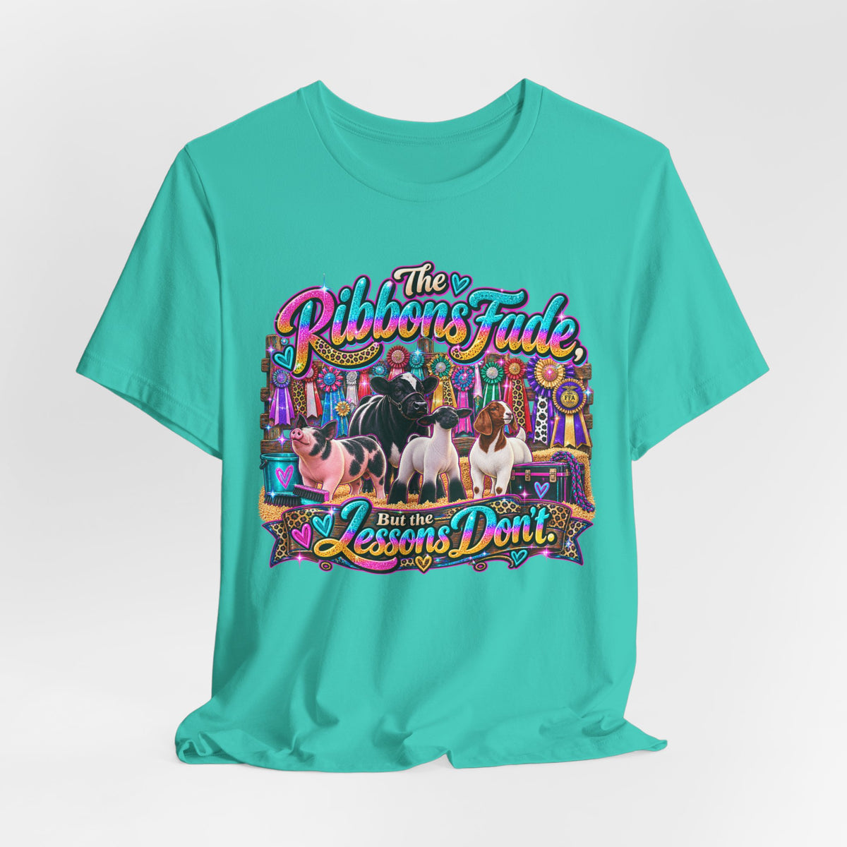 The Ribbons Fade But the Lessons Don't - Livestock Show Tee