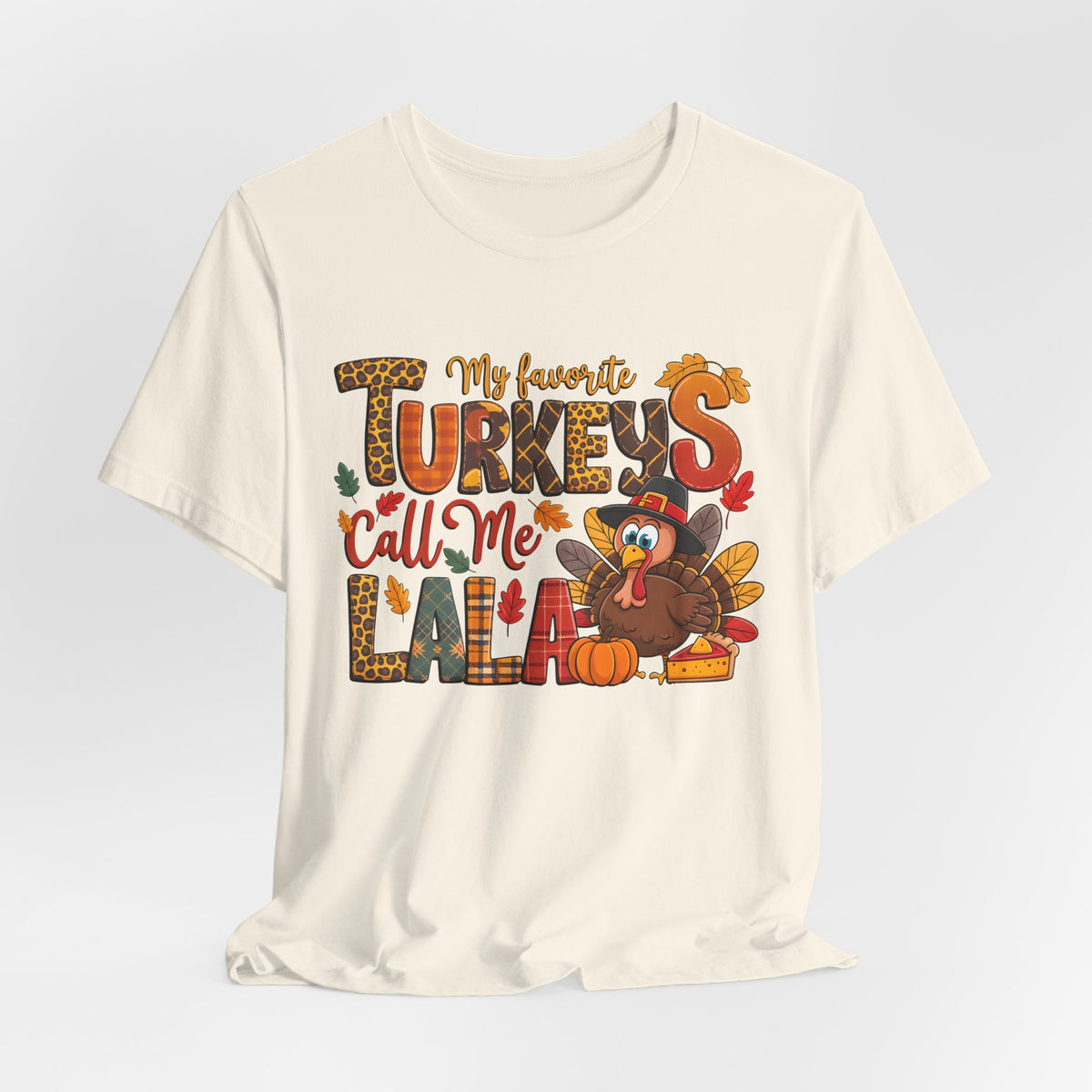 My Favorite Turkeys Call Me LaLa - Thanksgiving Graphic Tee