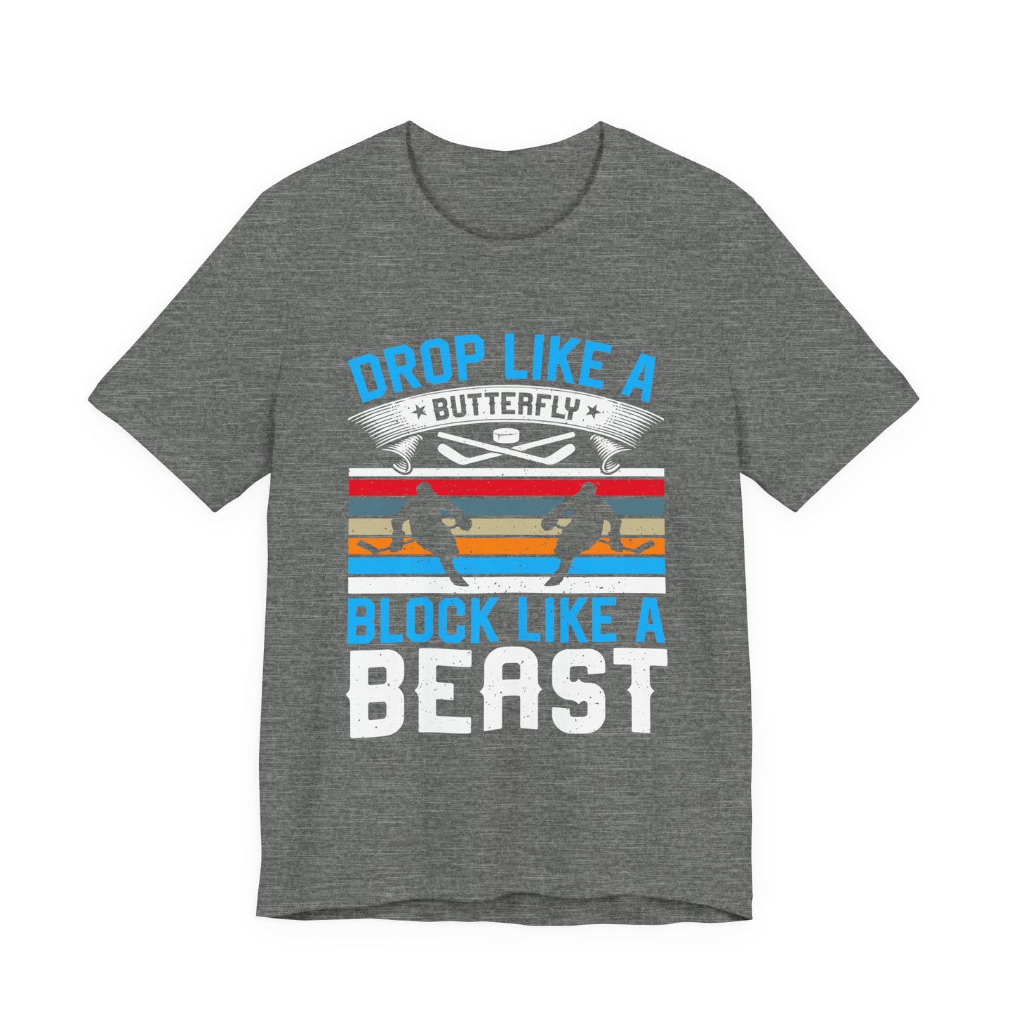 Drop Like a Butterfly, Block Like a Beast Hockey Tee