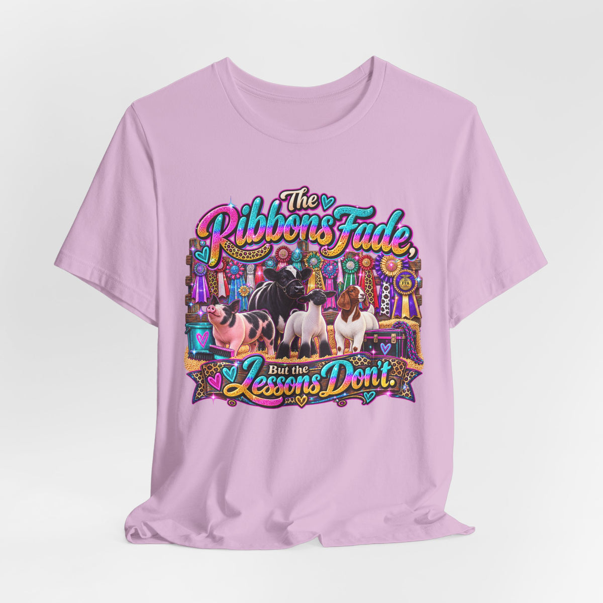 The Ribbons Fade But the Lessons Don't - Livestock Show Tee