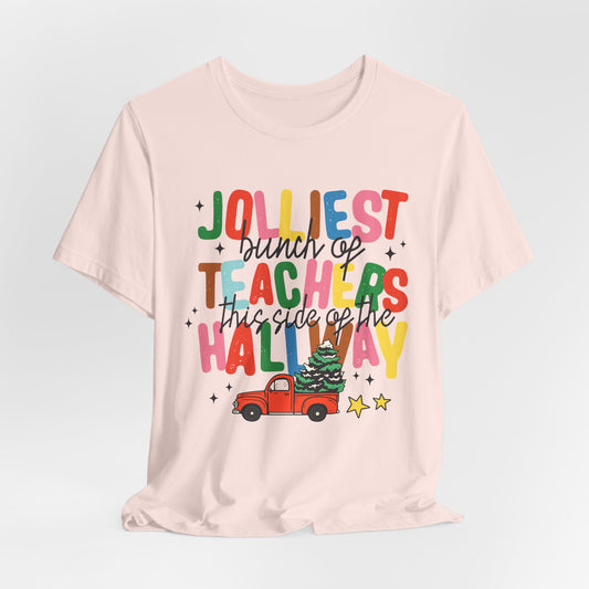 Jolliest Bunch of Teachers This Side of the Hallway T-Shirt