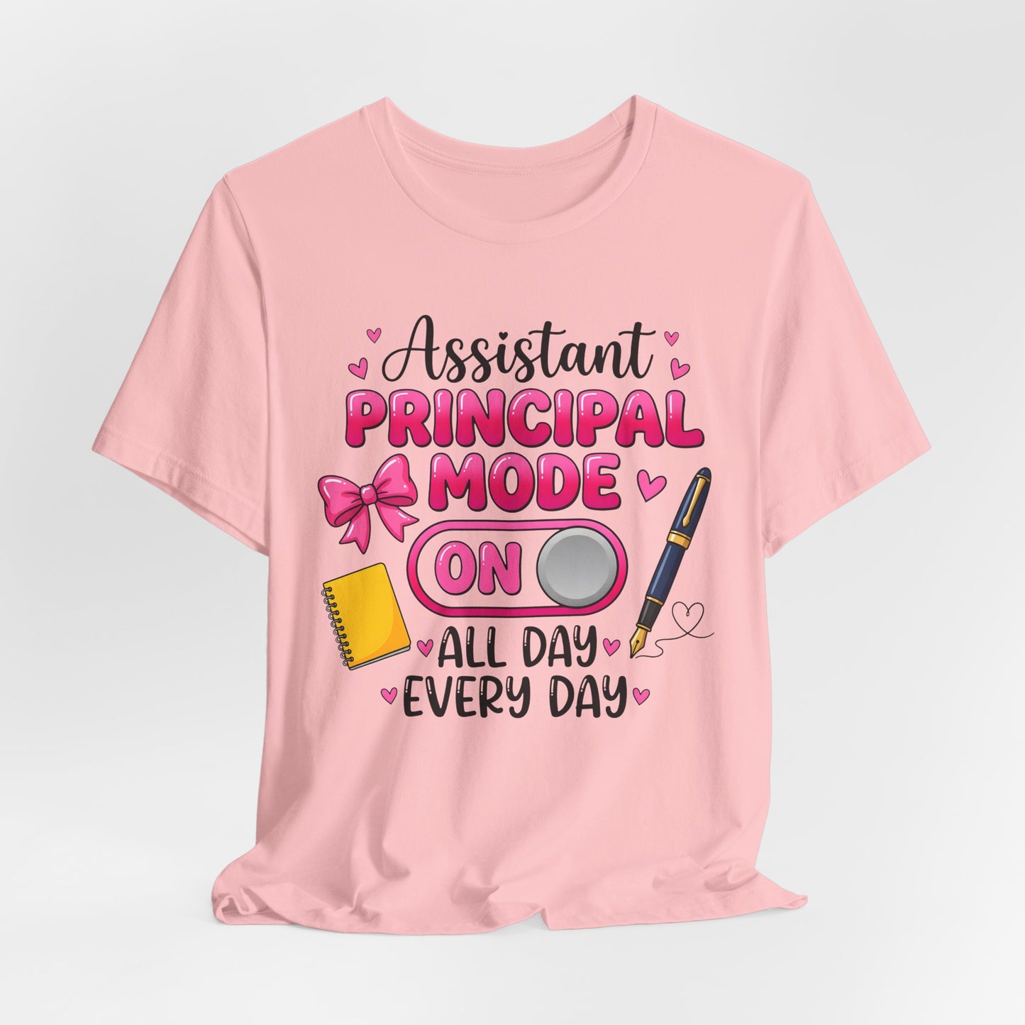 Assistant Principal Mode On T-Shirt — All Day Every Day