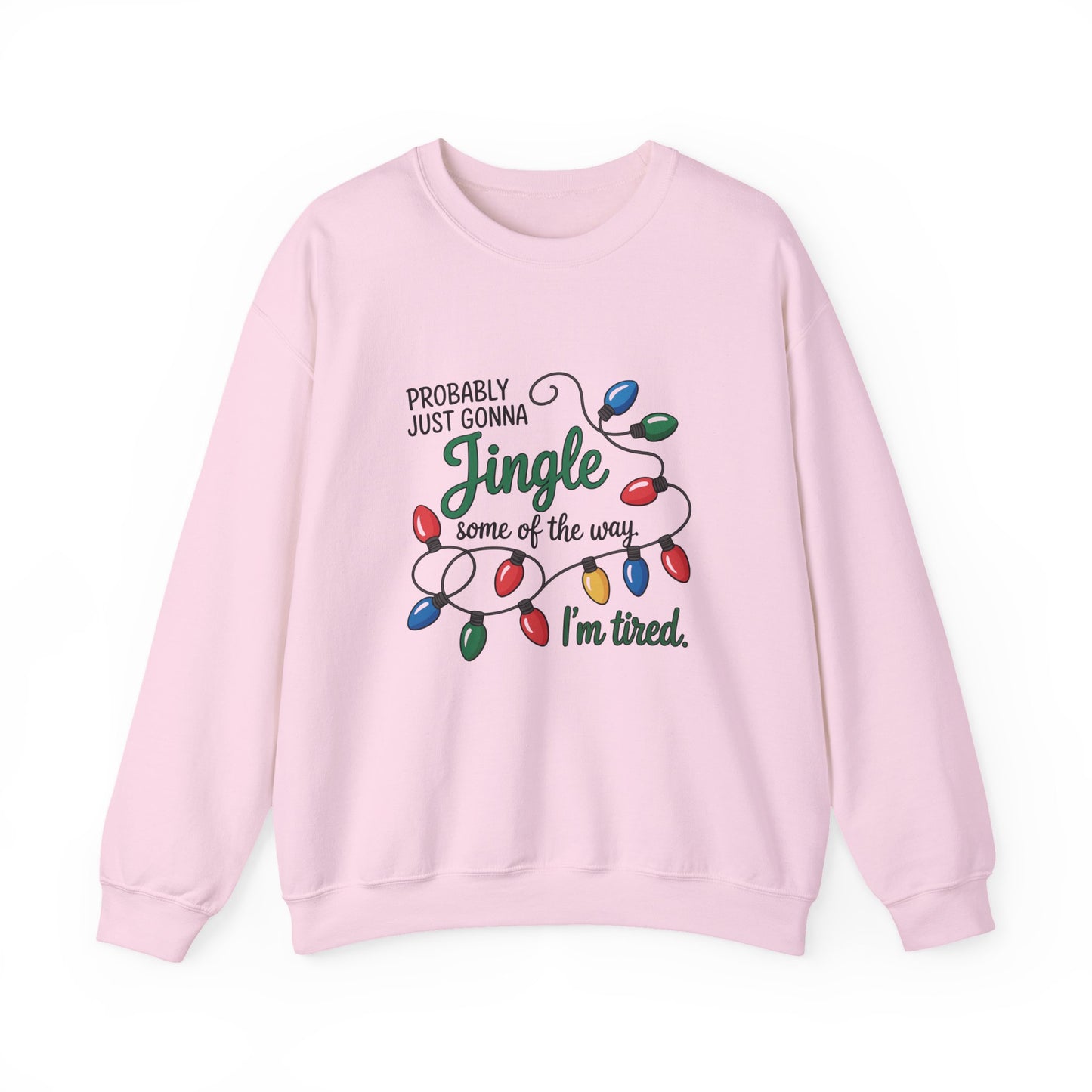 Probably Just Gonna Jingle Some Of The Way, I’m Tired Funny Christmas Light Crewneck Sweatshirt