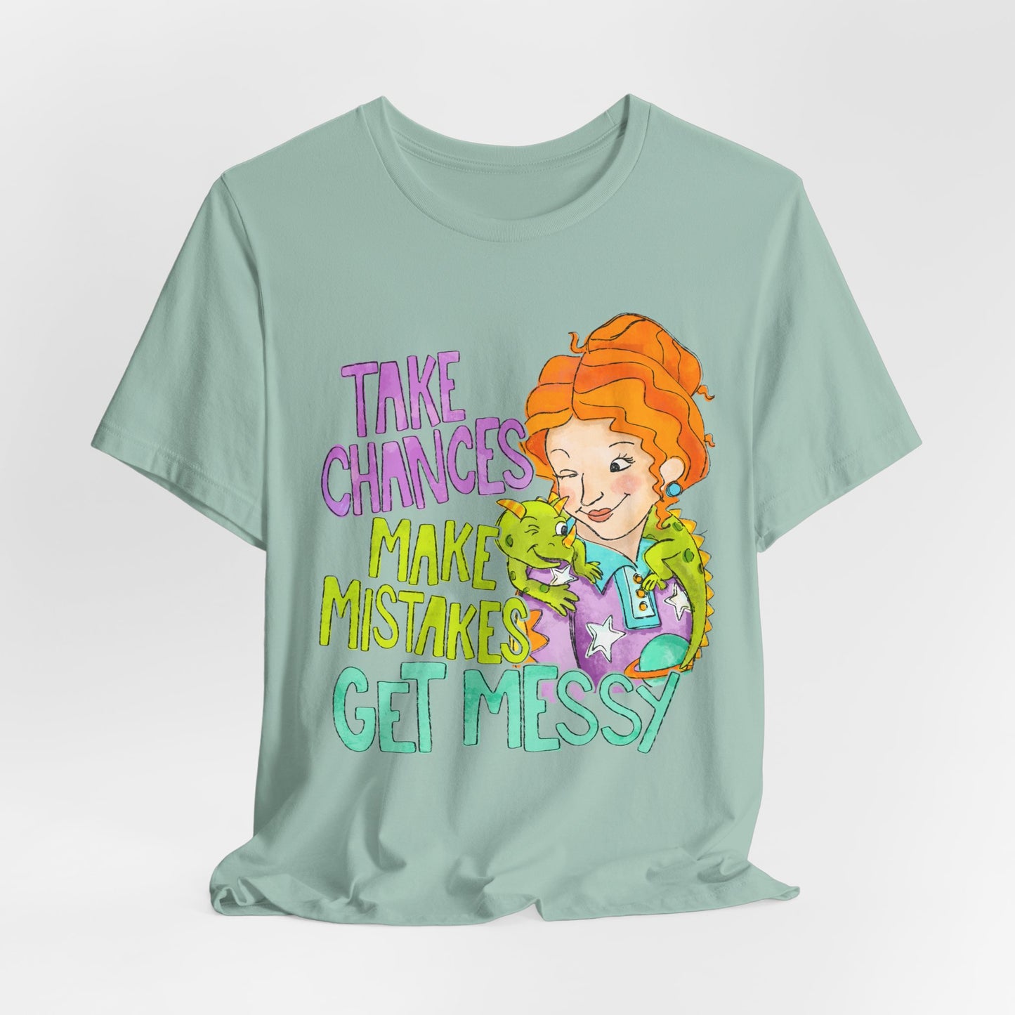 Take Chances Make Mistakes Get Messy T-Shirt