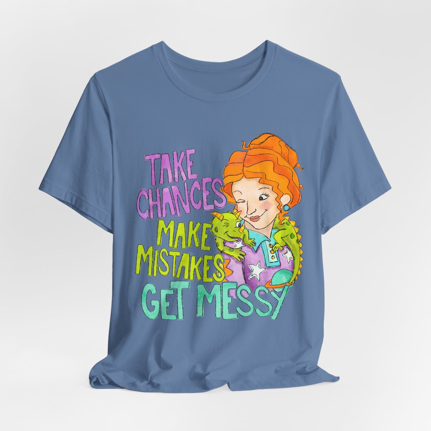 Take Chances Make Mistakes Get Messy T-Shirt