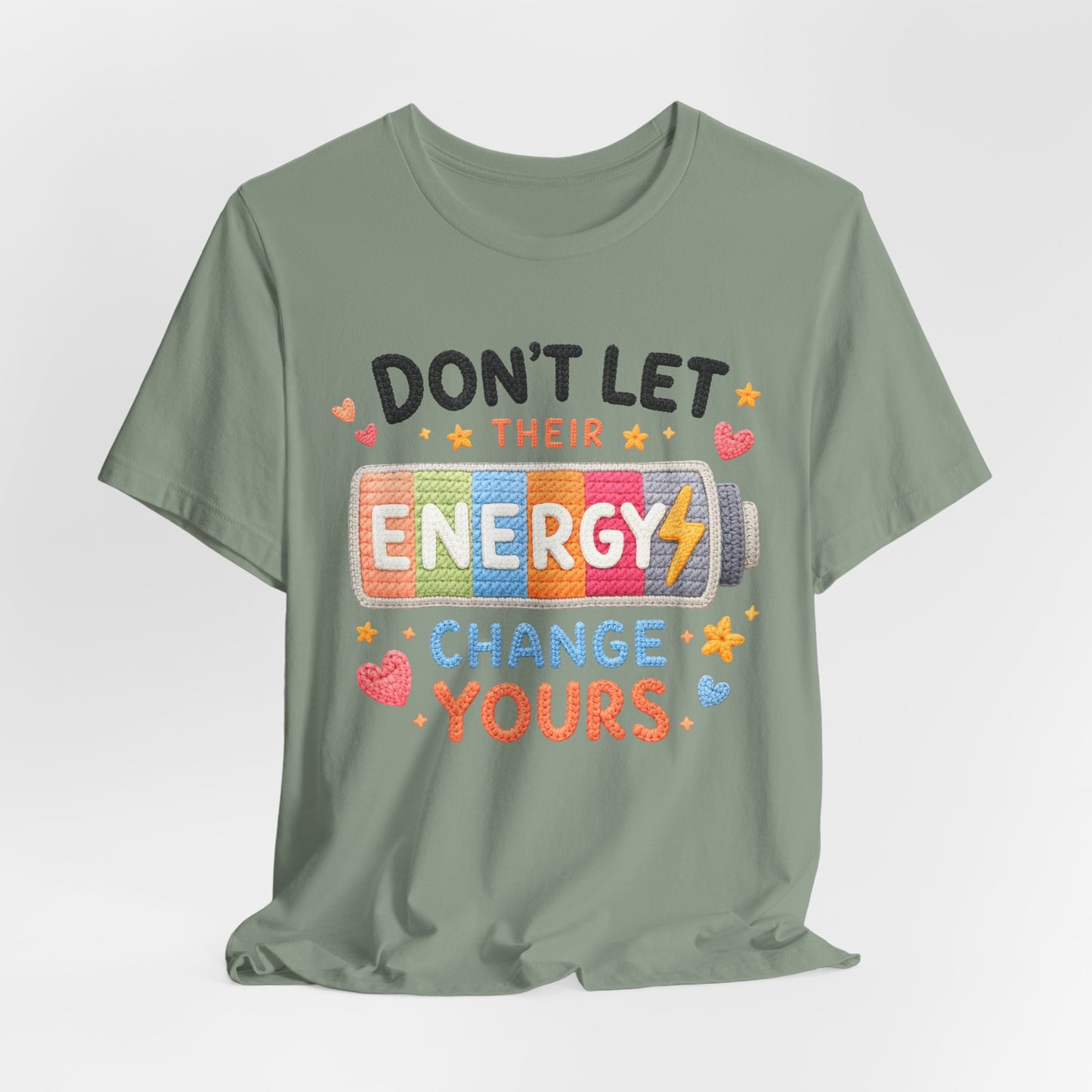 Don't Let Their Energy Change Yours Tee — Positive Vibes Graphic T-Shirt